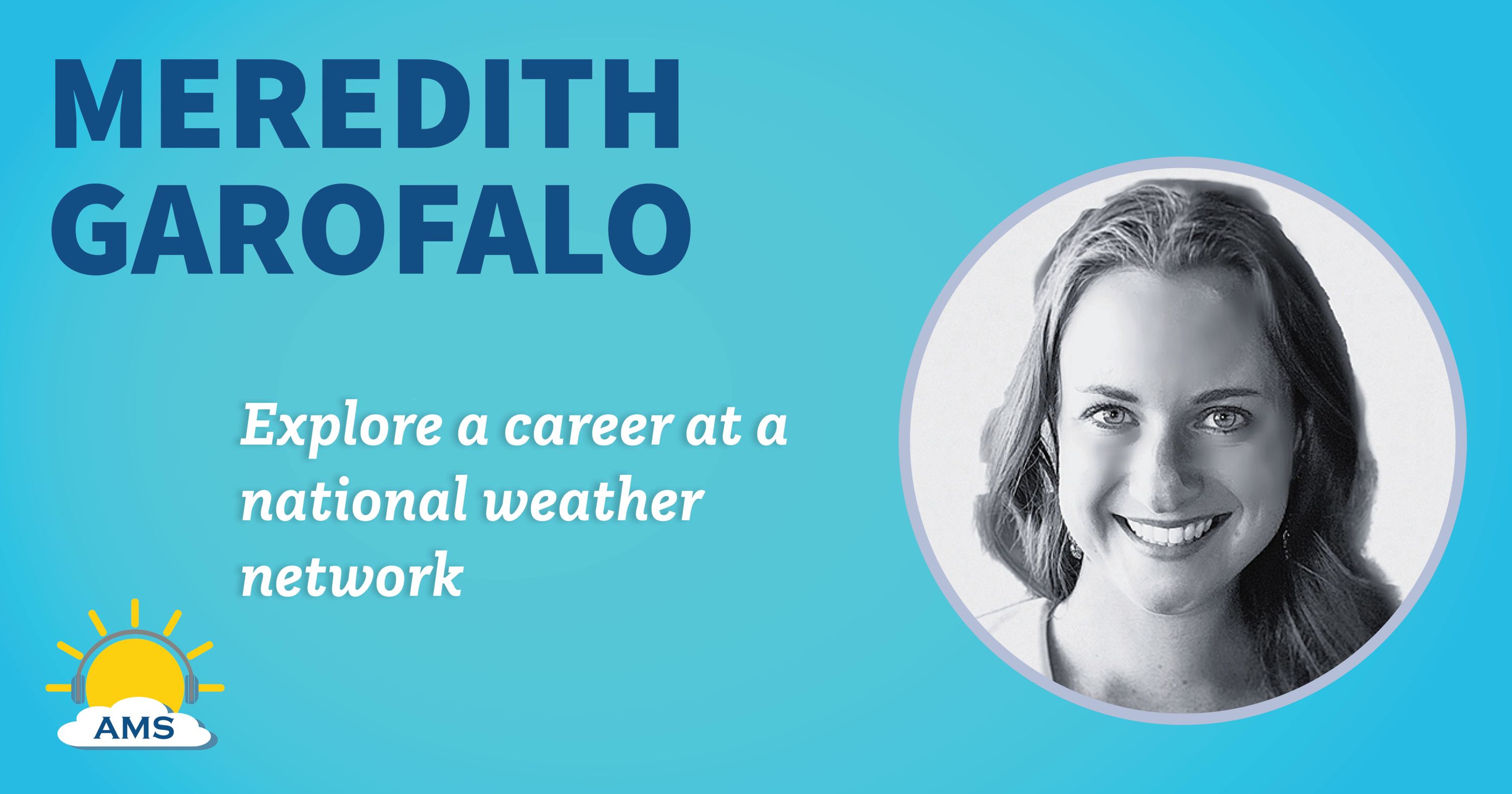 meredith garofalo headshot graphic with teaser text that reads &quotexplore a career at a national weather network"